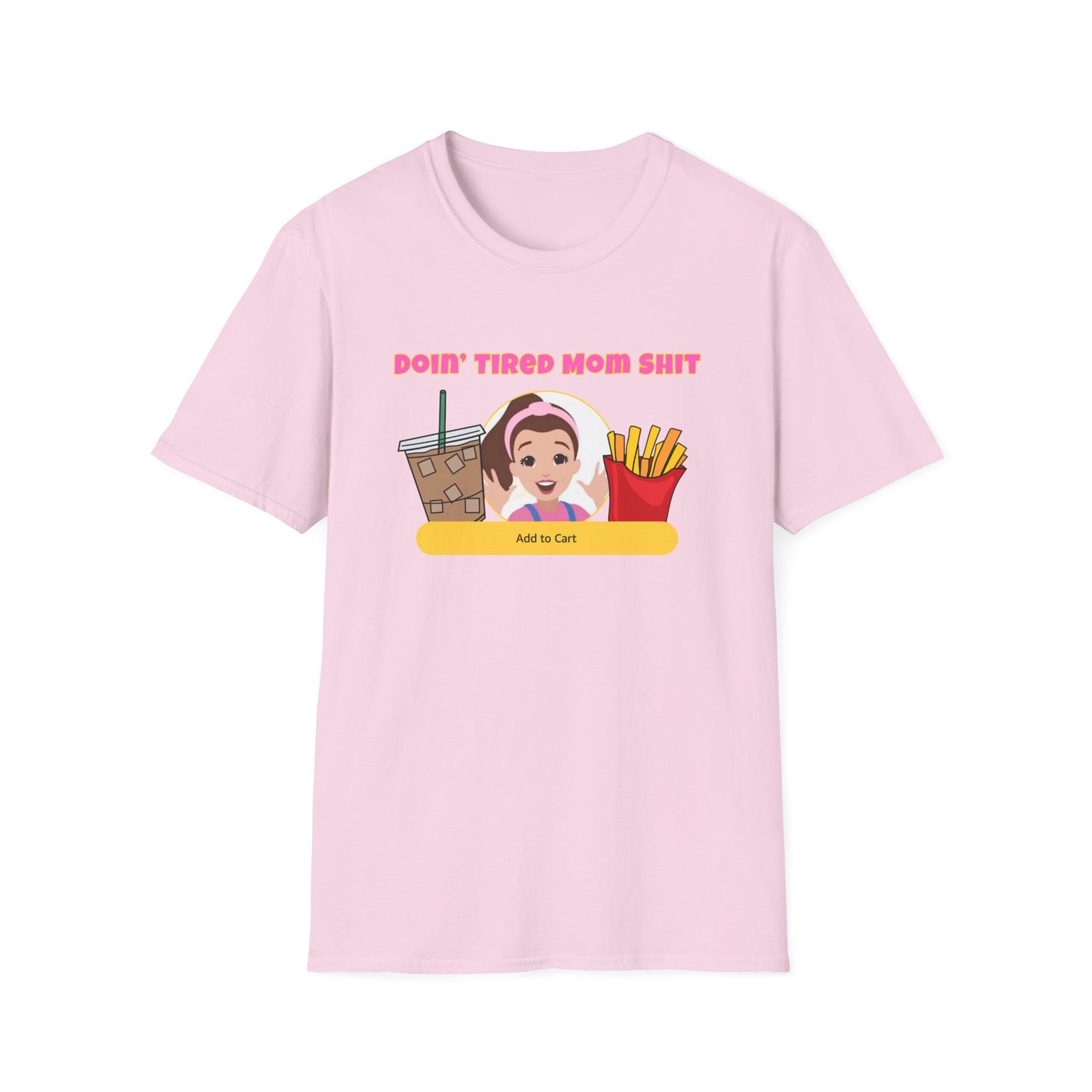 Doing Tired Mom Shit Shirt, Funny Mom Life Tee, Iced Coffee, Fries T-Shirt, Unisex Softstyle Tee for Tired Moms, YouTube Mom, Merch