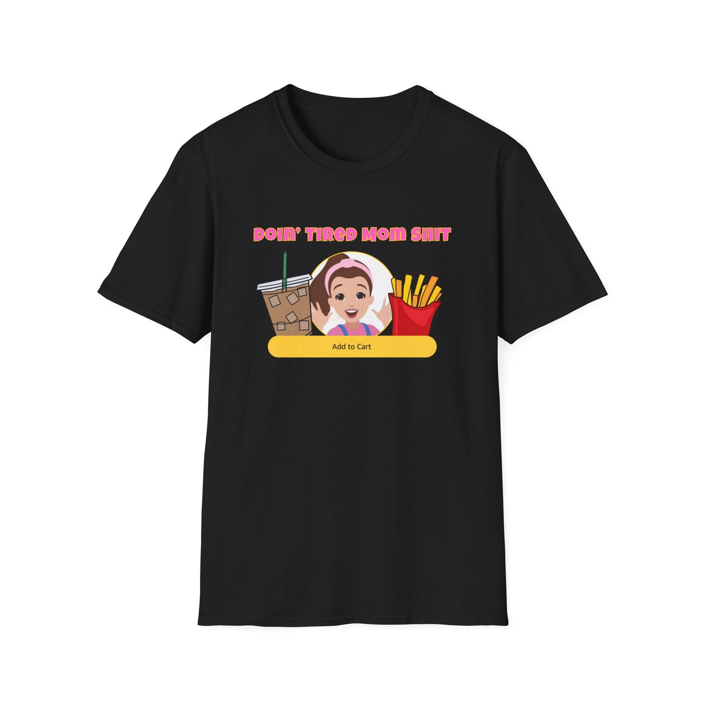 Doing Tired Mom Shit Shirt, Funny Mom Life Tee, Iced Coffee, Fries T-Shirt, Unisex Softstyle Tee for Tired Moms, YouTube Mom, Merch