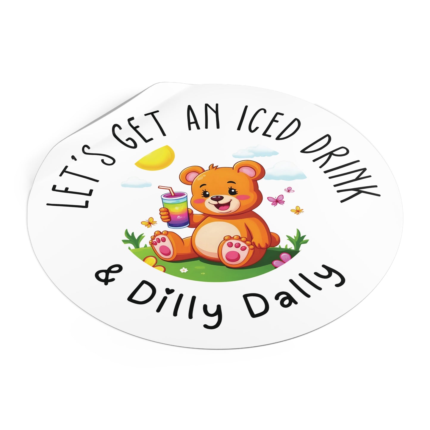 Vinyl Stickers - "lets get an iced Drink and Dilly Dally" Cute Bear Summer Theme Stickers