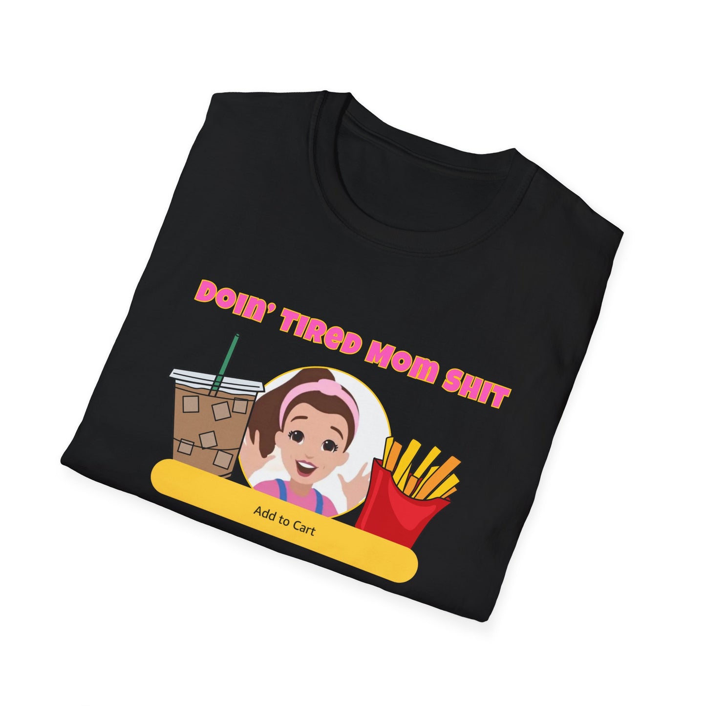 Doing Tired Mom Shit Shirt, Funny Mom Life Tee, Iced Coffee, Fries T-Shirt, Unisex Softstyle Tee for Tired Moms, YouTube Mom, Merch