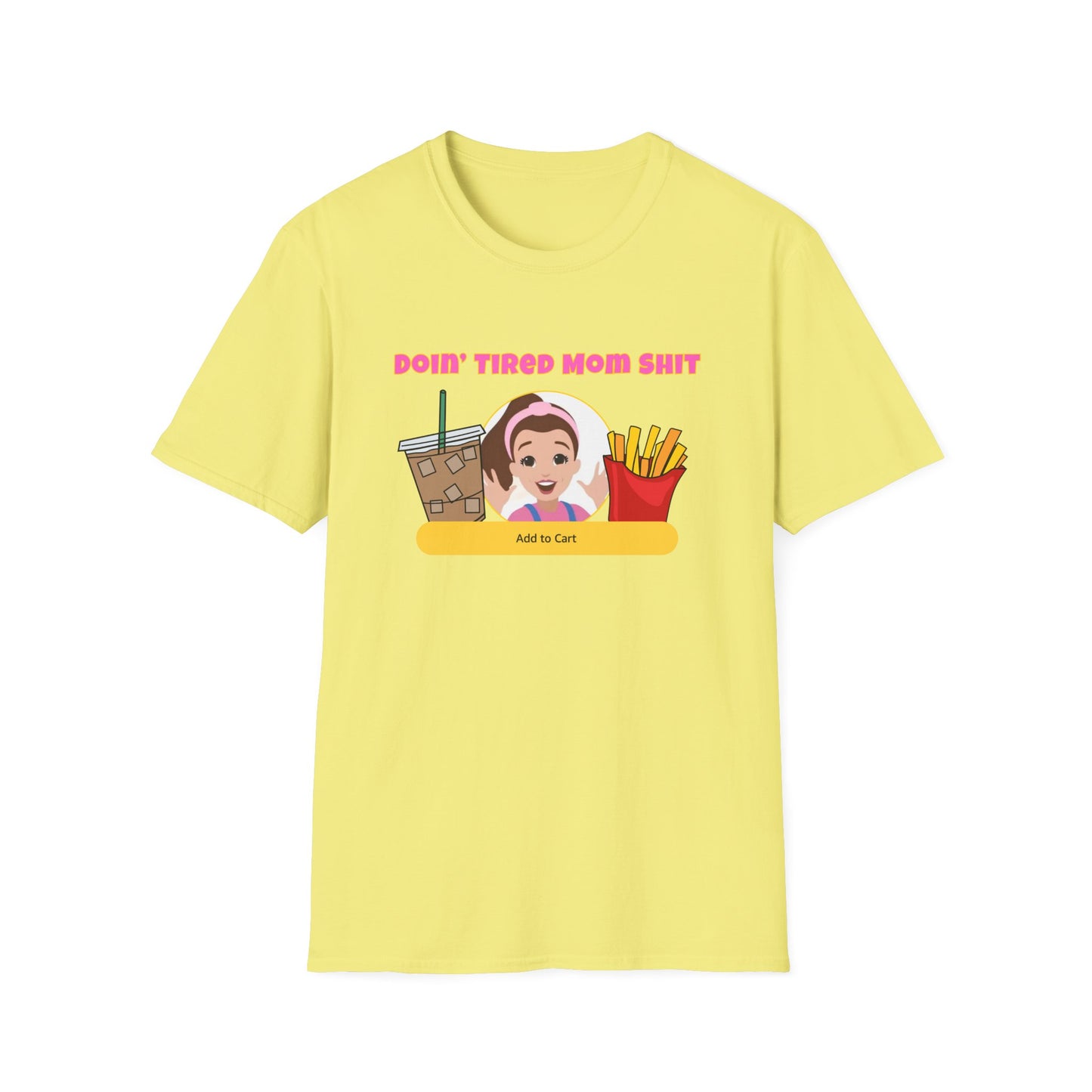 Doing Tired Mom Shit Shirt, Funny Mom Life Tee, Iced Coffee, Fries T-Shirt, Unisex Softstyle Tee for Tired Moms, YouTube Mom, Merch