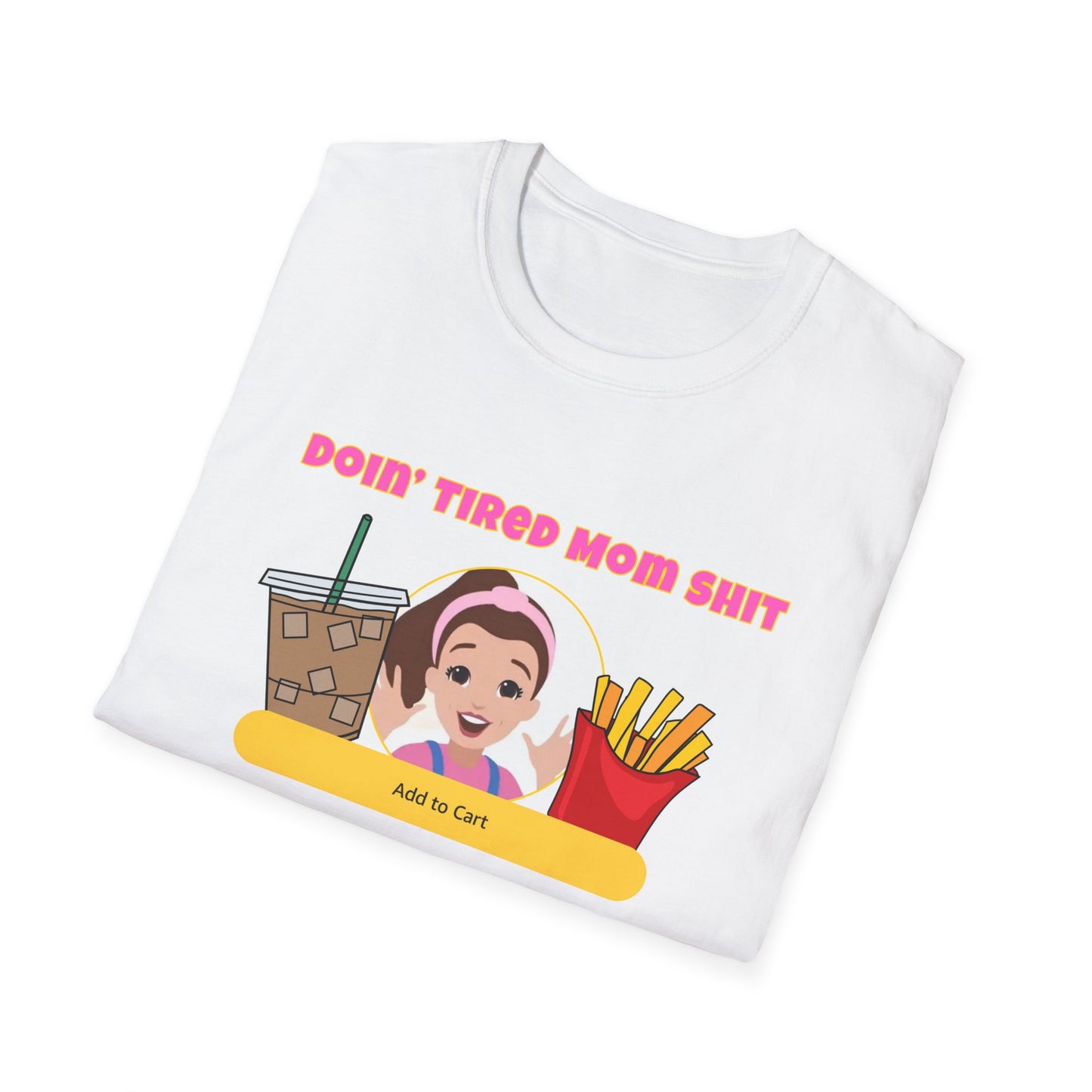 Doing Tired Mom Shit Shirt, Funny Mom Life Tee, Iced Coffee, Fries T-Shirt, Unisex Softstyle Tee for Tired Moms, YouTube Mom, Merch