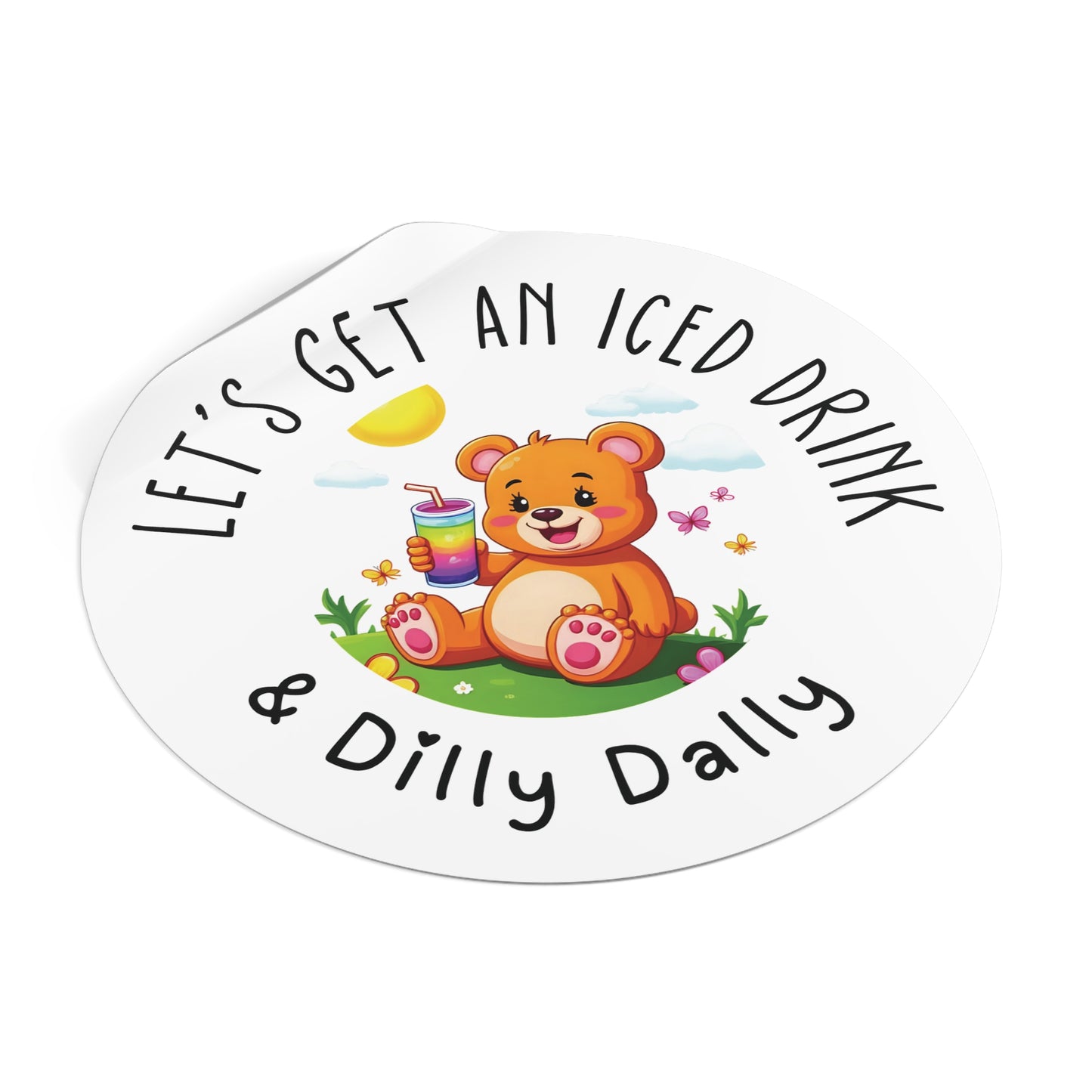 Vinyl Stickers - "lets get an iced Drink and Dilly Dally" Cute Bear Summer Theme Stickers