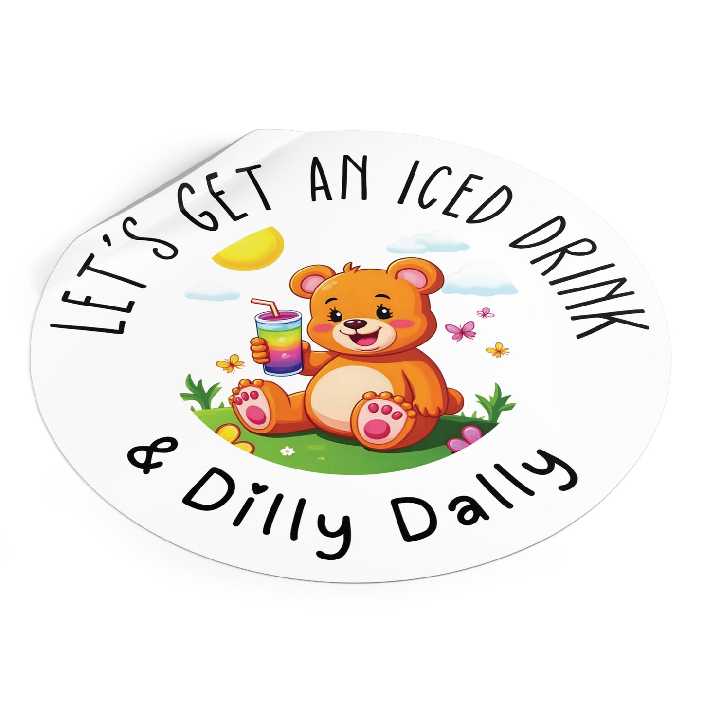 Vinyl Stickers - "lets get an iced Drink and Dilly Dally" Cute Bear Summer Theme Stickers