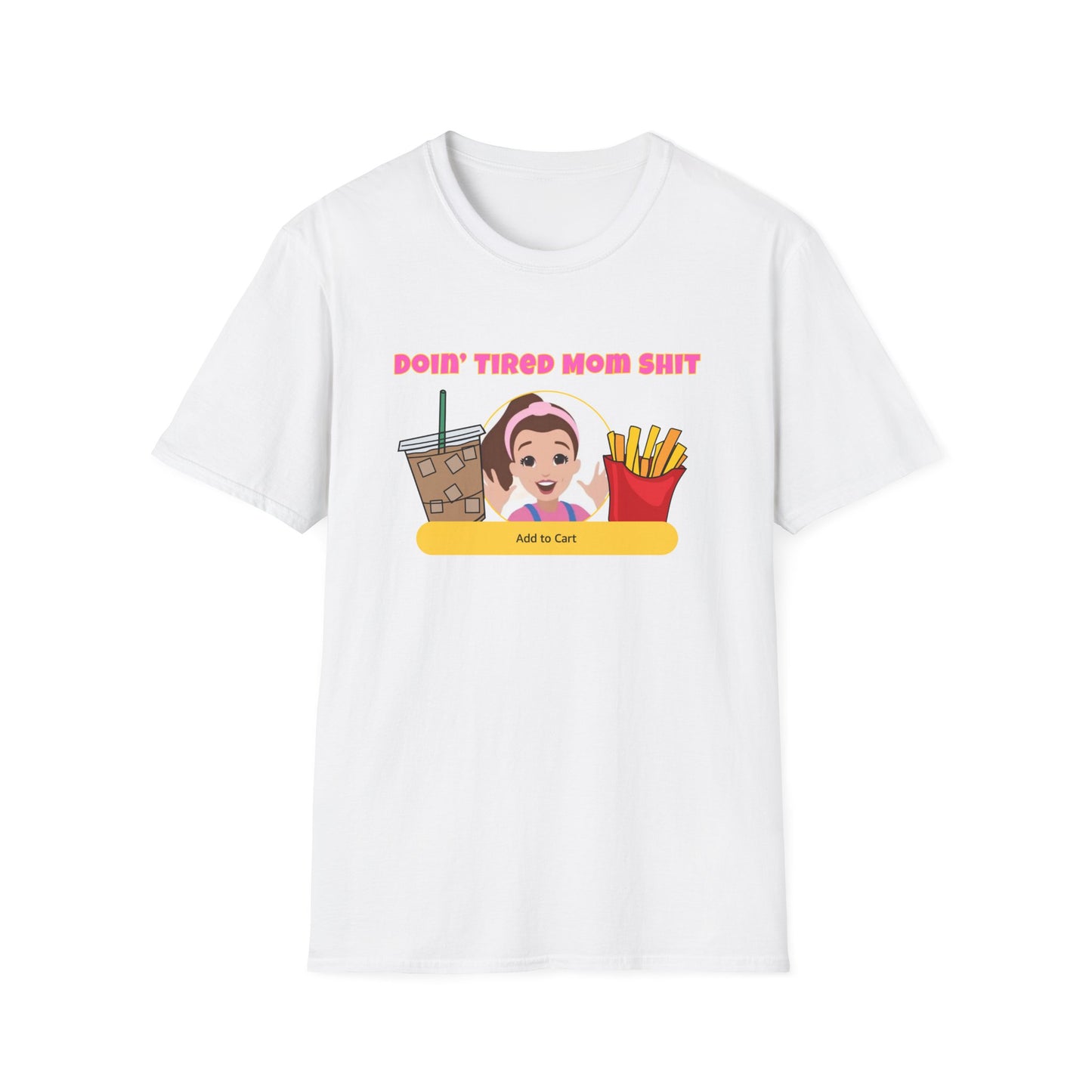 Doing Tired Mom Shit Shirt, Funny Mom Life Tee, Iced Coffee, Fries T-Shirt, Unisex Softstyle Tee for Tired Moms, YouTube Mom, Merch