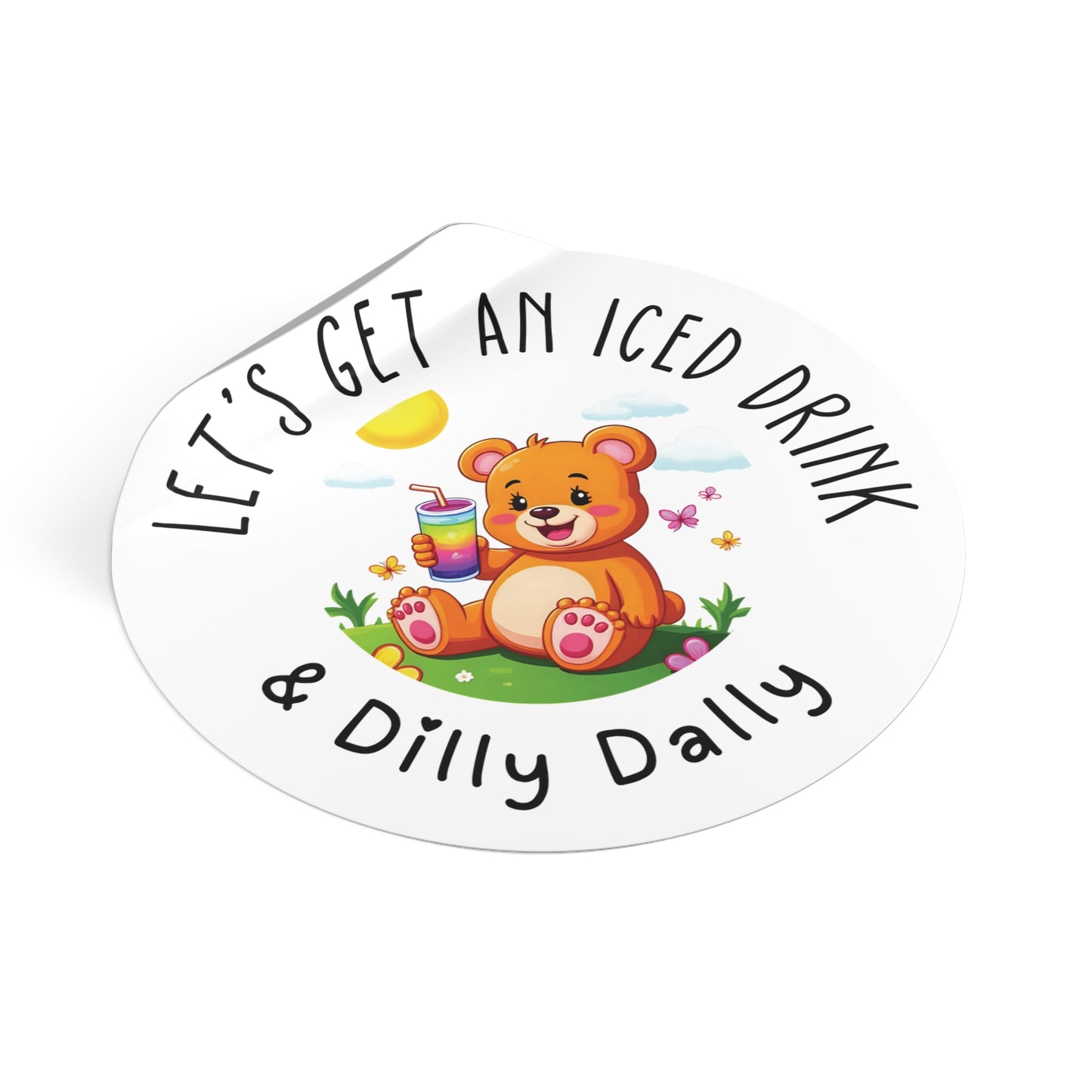 Vinyl Stickers - "lets get an iced Drink and Dilly Dally" Cute Bear Summer Theme Stickers