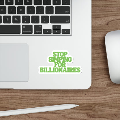 Stop Simping for Billionaires - They Dont Even Know You - Social Activist Vinyl Stickers - Laptop Water Bottle Decals - Die-Cut Stickers