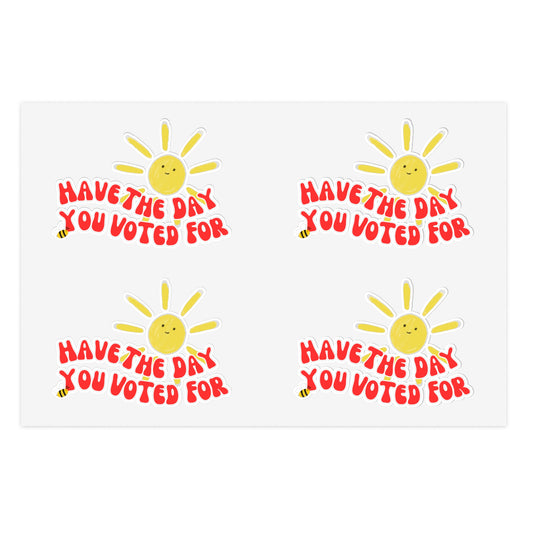 Have The Day You Voted For Sticker Sheet – Anti-Trump, Anti-MAGA, Holographic & Vinyl Stickers