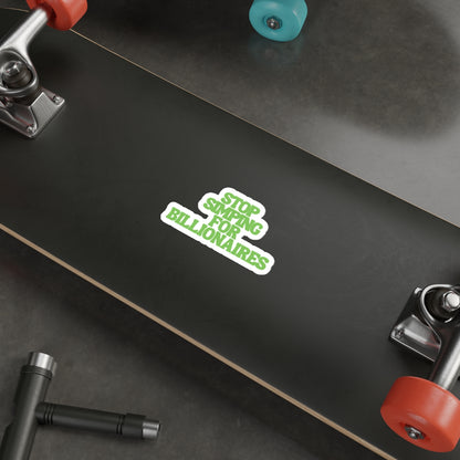 Stop Simping for Billionaires - They Dont Even Know You - Social Activist Vinyl Stickers - Laptop Water Bottle Decals - Die-Cut Stickers